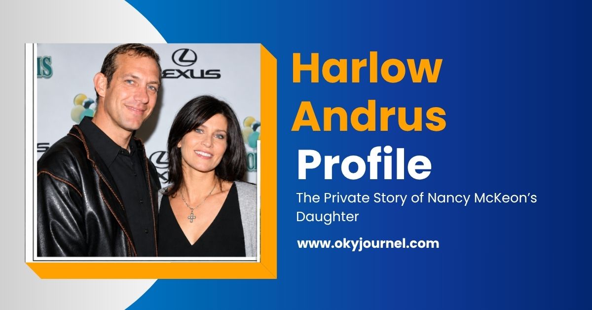 Harlow Andrus: The Private Story of Nancy McKeon’s Daughter